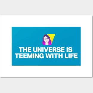 The universe is teeming with life Posters and Art